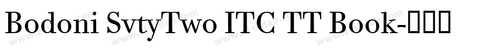 Bodoni SvtyTwo ITC TT Book字体转换